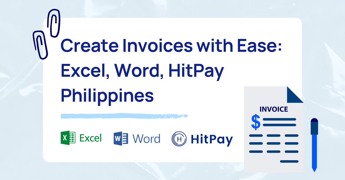 Create Invoices with Ease: Excel, Word, HitPay Philippines