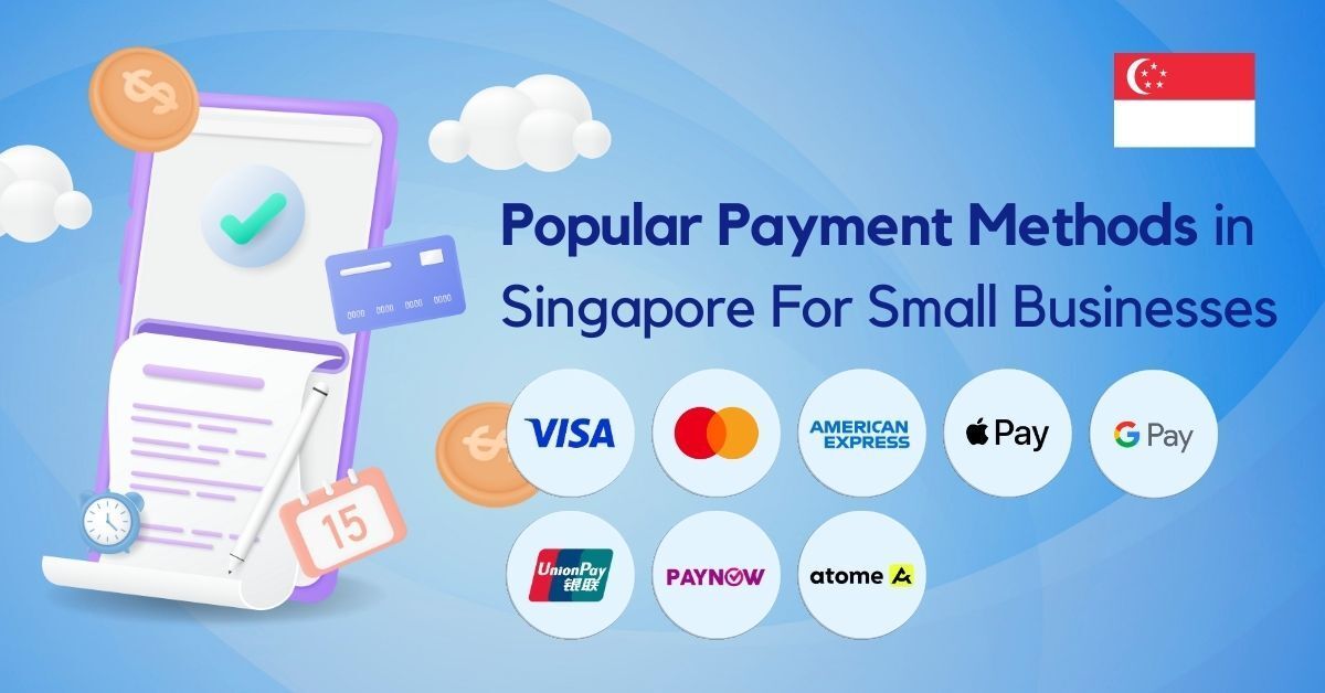 5 Popular Payment Methods in Singapore for Small Businesses — Accept PayNow QR, Credit Cards, Atome BNPL, and More