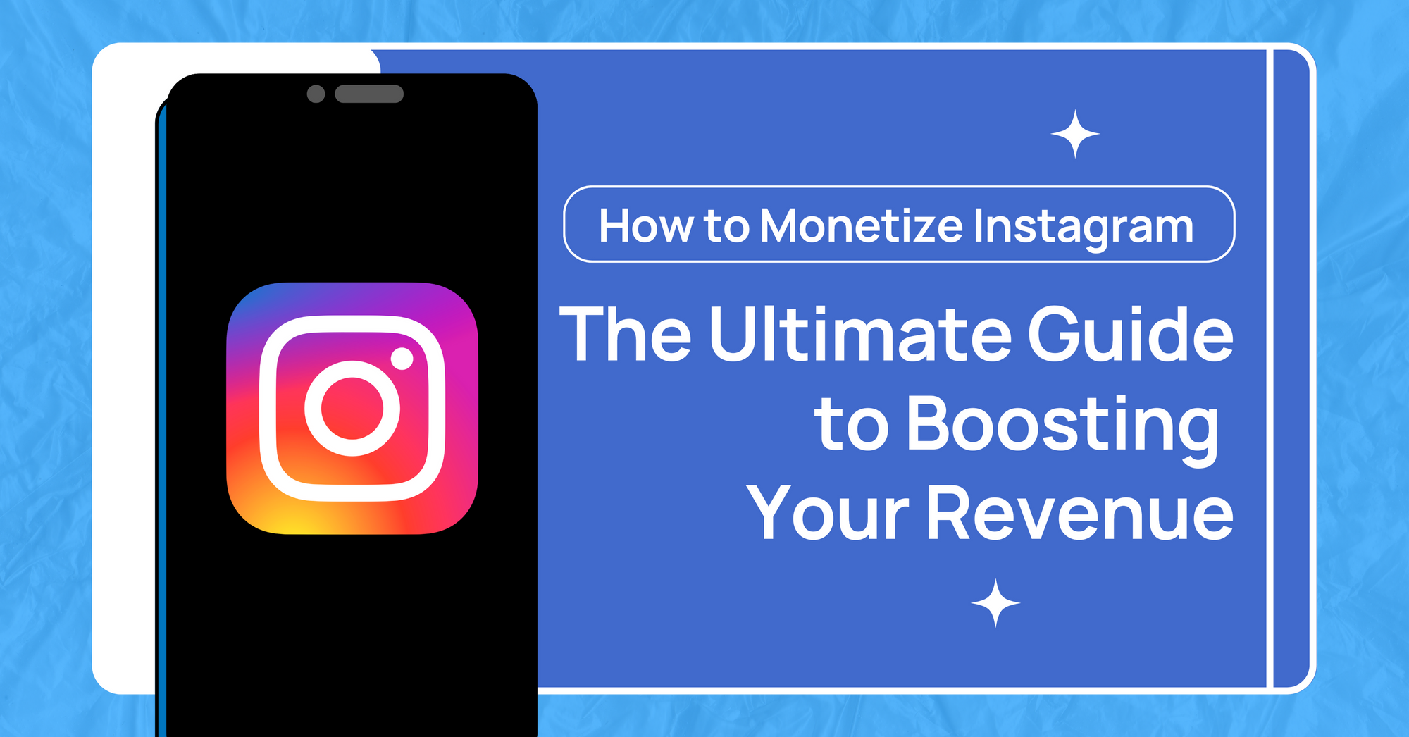 How to Monetize Instagram: The Ultimate Guide to Boosting Your Revenue