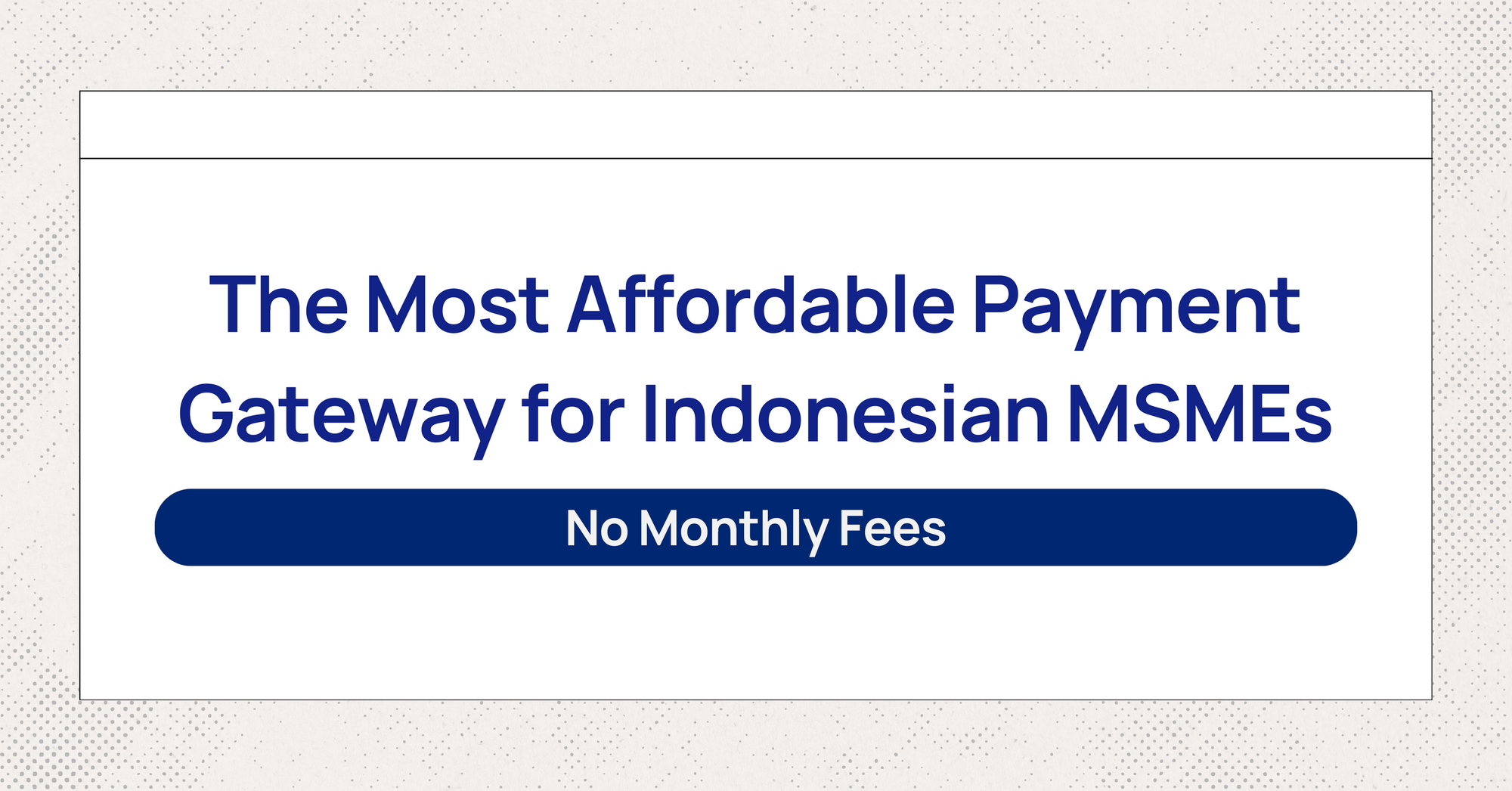 The Most Affordable Payment Gateway for Indonesian MSMEs: No Monthly Fees