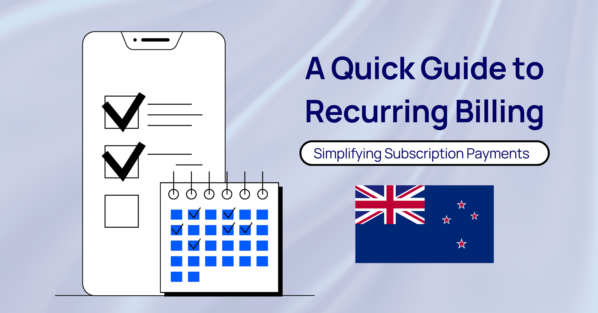 A Quick Guide to Recurring Billing in New Zealand: Simplifying Subscription Payments