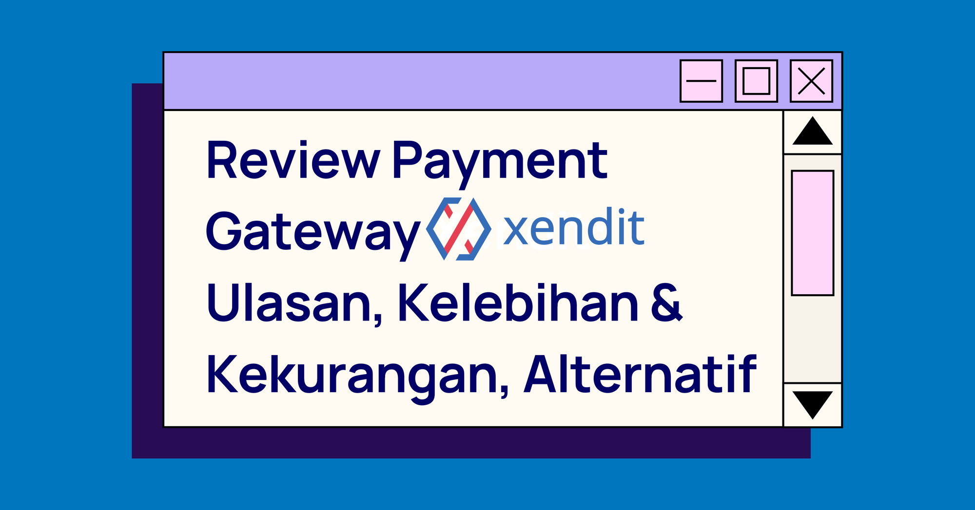 Review Payment Gateway Xendit: Ulasan, Kelebihan & Kekurangan, Alternatif