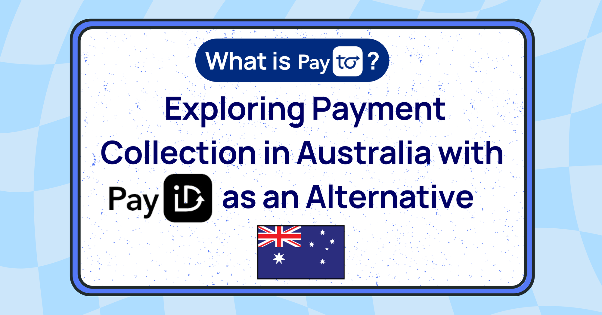 What is PayTo? Exploring Payment Collection in Australia with PayID as an Alternative