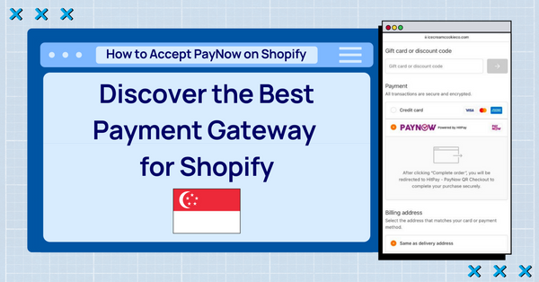How to Accept PayNow on Shopify: Discover the Best Payment Gateway for Shopify in Singapore