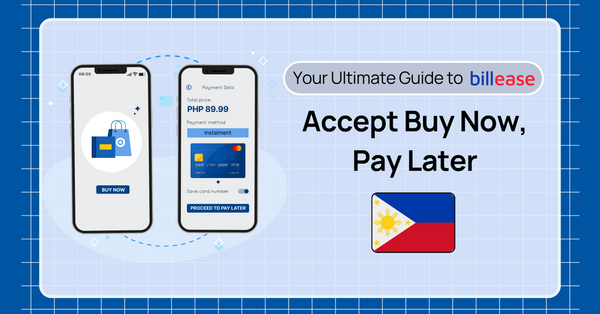Your Ultimate Guide to BillEase: Accept Buy Now, Pay Later in the Philippines