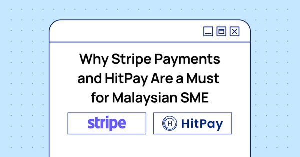 Why Stripe Payments and HitPay Are a Must for Malaysian SMEs