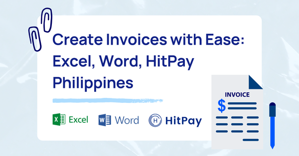 Create Invoices with Ease: Excel, Word, HitPay Philippines