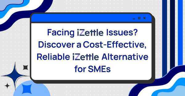 Facing iZettle Issues? Discover a Cost-Effective, Reliable iZettle Alternative for SMEs