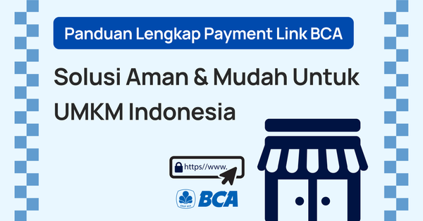 Panduan Lengkap Payment Link BCA: Solusi Aman & Mudah Untuk UMKM Indonesia