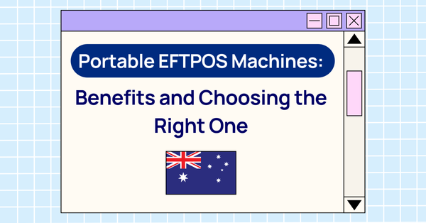 Portable EFTPOS Machines in Australia: Benefits and Choosing the Right One