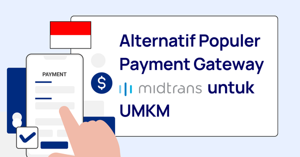 HitPay: Alternatif Populer Payment Gateway Midtrans untuk UMKM Indonesia