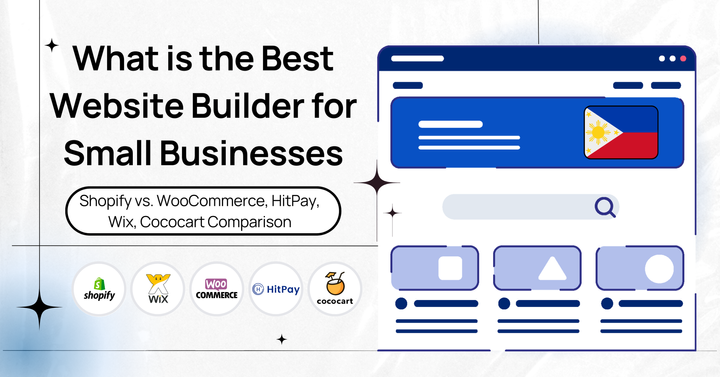 What is the Best Website Builder in the Philippines for Small Businesses: Shopify vs. WooCommerce, HitPay, Wix, Cococart Comparison