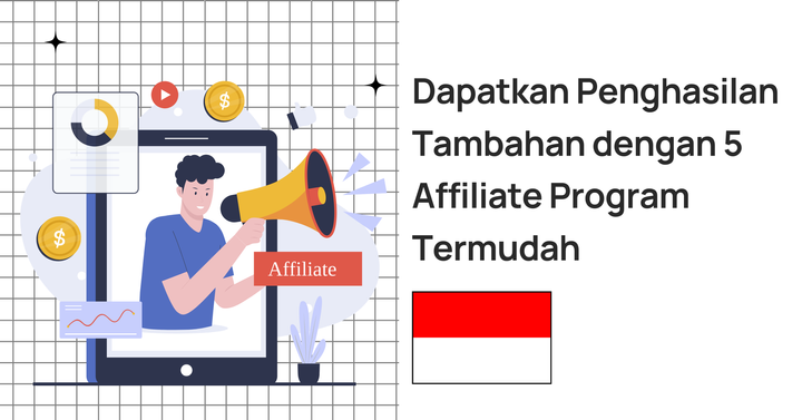 Dapatkan Penghasilan Tambahan dengan 5 Affiliate Program Termudah di Indonesia