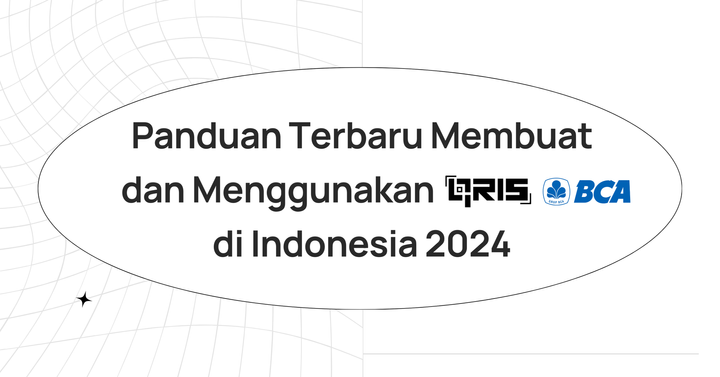 Panduan Terbaru Membuat dan Menggunakan QRIS BCA di Indonesia 2024