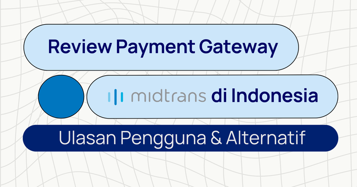 Review Payment Gateway Midtrans di Indonesia: Ulasan Pengguna & Alternatif